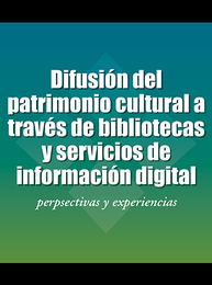 Difusión del patrimonio cultural a través de bibliotecas y servicios de información digital, ed. , v. 