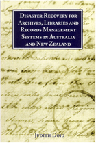 Disaster Recovery for Archives, Libraries and Records Management Systems in Australia and New Zealand, ed. , v. 