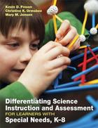 Differentiating Science Instruction and Assessment for Learners with Special Needs, K-8, ed. , v. 