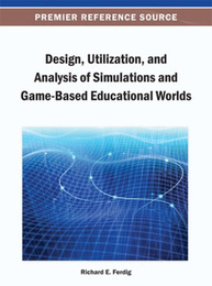 Design, Utilization, and Analysis of Simulations and Game-Based Educational Worlds, ed. , v. 