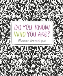 Do You Know Who You Are? Discover the Real You, ed. , v. 