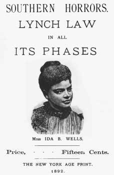 Cover page from Southern Horrors: Lynch Law in all its Phases (1892), by Ida B. Wells. Wellss landmark study explored the motivations behind the lynching of blacks in the South. PHOTOGRAPHS AND PRINTS DIVISION, SCHOMBURG CENTER FOR RESEARCH IN 