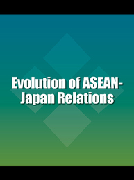Evolution of ASEAN-Japan Relations, ed. , v. 