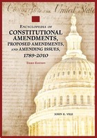 Encyclopedia of Constitutional Amendments, Proposed Amendments, and Amending Issues, 1789-2010, ed. 3, v. 