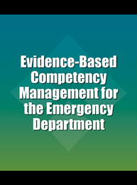 Evidence-Based Competency Management for the Emergency Department, ed. 2, v. 