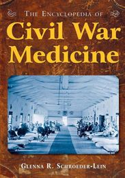 The Encyclopedia of Civil War Medicine, ed. , v. 