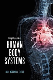 Encyclopedia of Human Body Systems, ed. , v. 