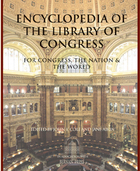 Encyclopedia of the Library of Congress: For Congress, the Nation & the World, ed. , v. 