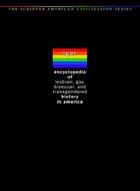 Encyclopedia of Lesbian, Gay, Bisexual and Transgender History in America