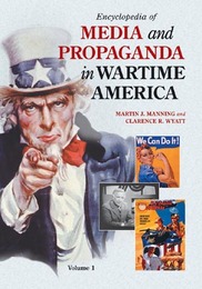 Encyclopedia of Media and Propaganda in Wartime America, ed. , v. 