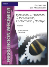 Ejecución y procesos de mecanizado, conformado y montaje, ed. 2, v. 