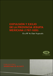 Expulsión y exilio de la provincia jesuita mexicana (1767-1820), ed. , v. 