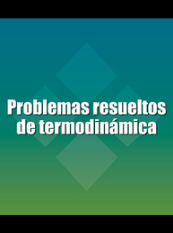 Problemas resueltos de termodinámica, ed. , v. 