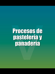 Procesos de pastelería y panadería, ed. , v. 