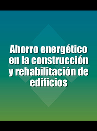 Ahorro energético en la construcción y rehabilitación de edificios, ed. , v. 