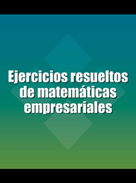 Ejercicios resueltos de matemáticas empresariales, ed. , v. 1