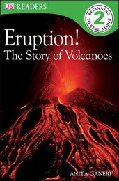 Eruption! The Story of Volcanoes, ed. , v. 