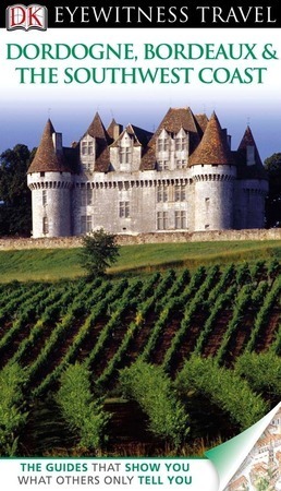 Dordogne, Bordeaux & The Southwest Coast, ed. , v. 