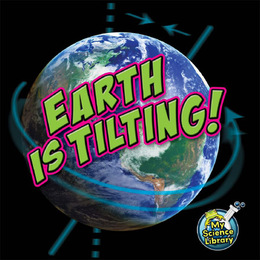 Earth Is Tilting!, ed. , v. 