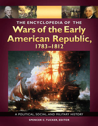 The Encyclopedia of the Wars of the Early American Republic, 1783-1812, ed. , v. 