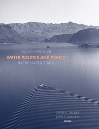 Encyclopedia of Water Politics and Policy in the United States, ed. , v. 