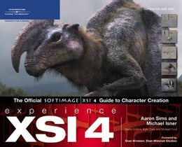 Experience XSI 4: The Official SOFTIMAGE / XSI 4 Guide to Character Creation, ed. , v. 