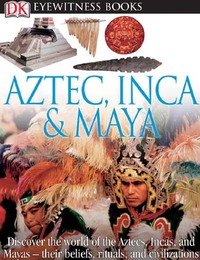 Aztec, Inca, and Maya, Rev. ed., ed. , v. 