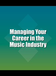 Managing Your Career in the Music Industry, ed. , v. 