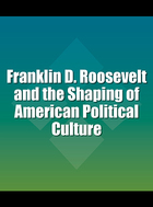 Franklin D. Roosevelt and the Shaping of American Political Culture, ed. , v.  Cover