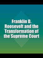 Franklin D. Roosevelt and the Transformation of the Supreme Court, ed. , v.  Cover