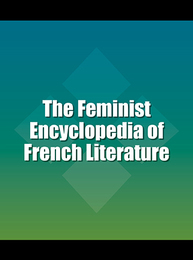 The Feminist Encyclopedia of French Literature, ed. , v. 