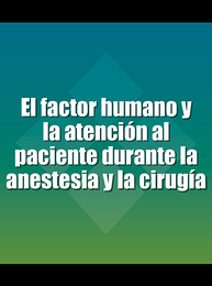 El factor humano y la atención al paciente durante la anestesia y la cirugía, ed. , v. 
