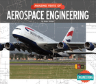 Amazing Feats of Aerospace Engineering, ed. , v. 