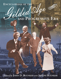 Encyclopedia of the Gilded Age and Progressive Era, ed. , v. 