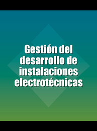 Gestión del desarrollo de instalaciones electrotécnicas, ed. , v. 