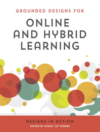 Grounded Designs for Online and Hybrid Learning, ed. , v. 
