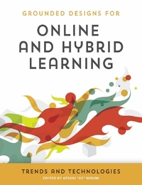 Grounded Designs for Online and Hybrid Learning, ed. , v. 