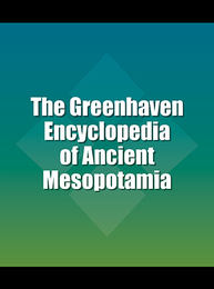 The Greenhaven Encyclopedia of Ancient Mesopotamia, ed. , v. 