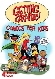 Getting Graphic! Comics for Kids, ed. , v. 