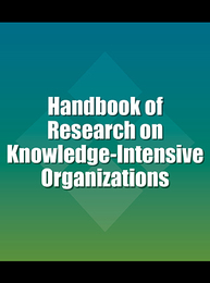 Handbook of Research on Knowledge-Intensive Organizations, ed. , v. 