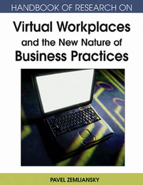 Handbook of Research on Virtual Workplaces and the New Nature of Business Practices, ed. , v. 