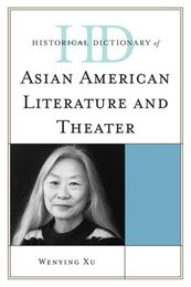 Historical Dictionary of Asian American Literature and Theater, ed. , v. 