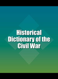Historical Dictionary of the Civil War, ed. , v. 
