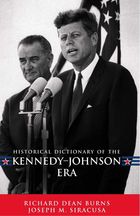 Historical Dictionary of the Kennedy-Johnson Era, ed. , v. 
