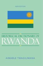 Historical Dictionary of Rwanda, New ed., ed. , v. 