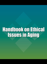 Handbook on Ethical Issues in Aging, ed. , v. 