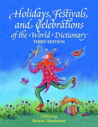 Holidays, Festivals, and Celebrations of the World Dictionary, ed. 3, v. 