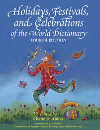 Holidays, Festivals, and Celebrations of the World Dictionary, ed. 4, v. 