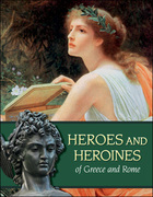 Heroes and Heroines of Greece and Rome, ed. , v. 