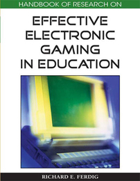 Handbook of Research on Effective Electronic Gaming in Education, ed. , v. 